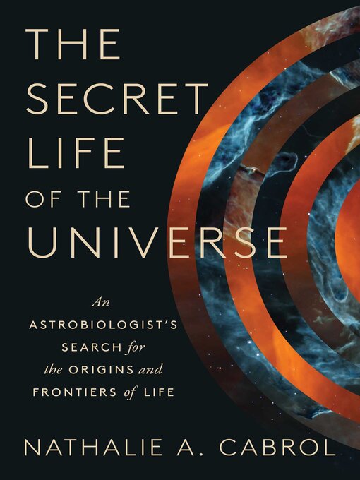 Title details for The Secret Life of the Universe by Nathalie A. Cabrol - Wait list